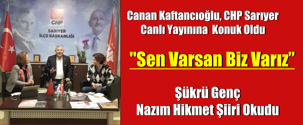 Canan Kaftancıoğlu. CHP Sarıyer Canlı Yayınına  Konuk Oldu