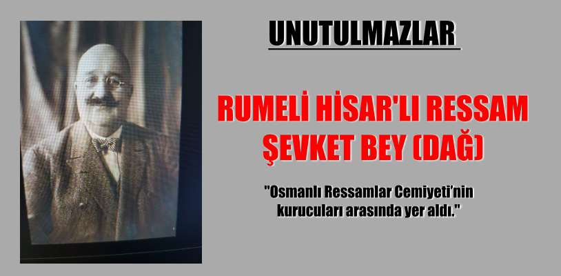 RUMELİ HİSAR’LI RESSAM ŞEVKET BEY