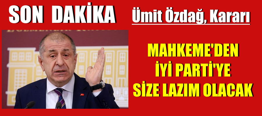 Mahkeme, Ümit Özdağ’ın ihraç kararını iptal etti!