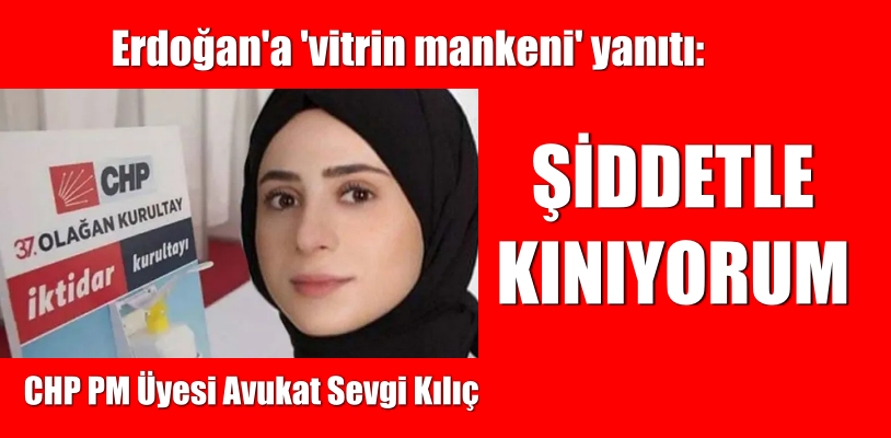 Erdoğan’a ‘vitrin mankeni’ yanıtı: Şiddetle kınıyorum