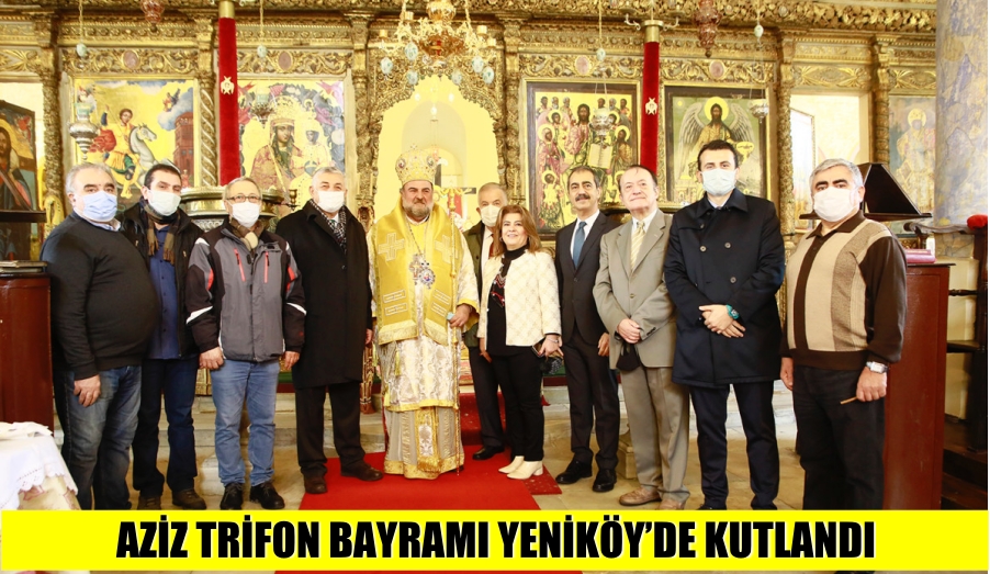 AZİZ TRİFON BAYRAMI YENİKÖY’DE KUTLANDI