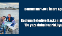 Bodrum Belediye Başkanı Aras: “Bu yaza daha hazırlıklıyız.”