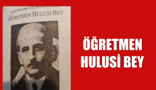 ÖĞRETMEN HULUSİ BEY