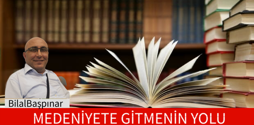 MEDENİYETE GİTMENİN YOLU