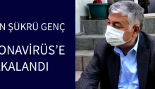 BAŞKAN ŞÜKRÜ GENÇ KORONAVİRÜSE YAKALANDI