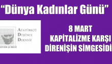 8 MART KAPİTALİZME KARŞI DİRENİŞİN SİMGESİDİR