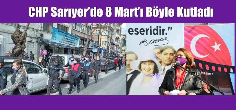 CHP Sarıyer’de 8 Mart’ı böyle kutladı
