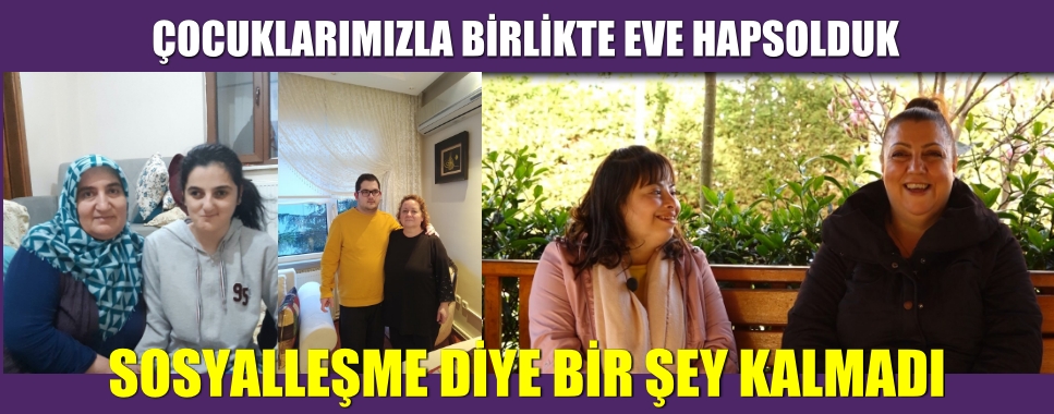 ÇOCUKLARIMIZLA BİRLİKTE EVE HAPSOLDUK