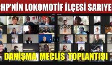 CHP’NİN LOKOMOTİF İLÇESİ SARIYER “DANIŞMA MECLİS TOPLANTISI”