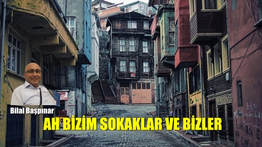 AH BİZİM SOKAKLAR VE BİZLER