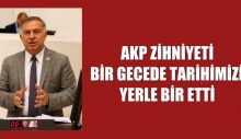 AKP ZİHNİYETİ BİR GECEDE TARİHİMİZİ YERLE BİR ETTİ
