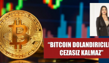 “BITCOIN DOLANDIRICILIĞI CEZASIZ KALMAZ”