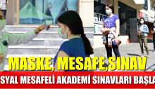 SOSYAL MESAFELİ AKADEMİ SINAVLARI BAŞLADI