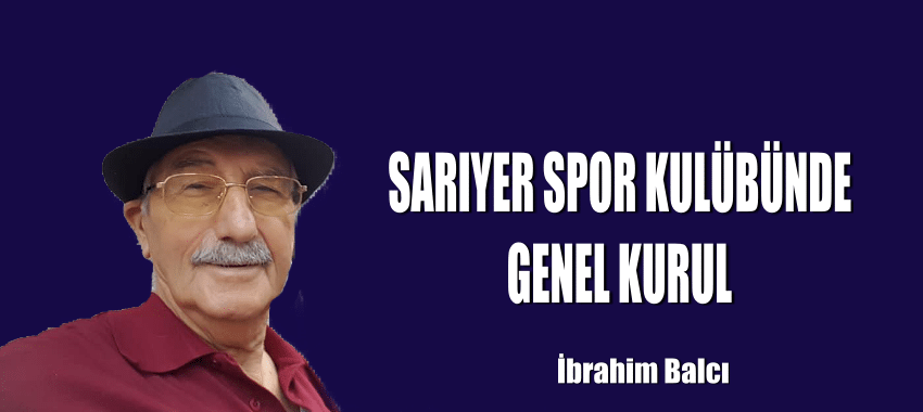 SARIYER SPOR KULÜBÜNDE GENEL KURUL