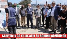 SARIYER’İN 30 YILLIK ATIK SU SORUNU ÇÖZÜLÜYOR