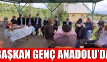 BAŞKAN GENÇ ANADOLU’DA