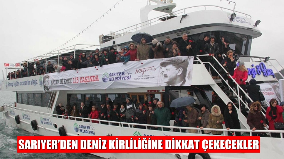 SARIYER’DEN DENİZ KİRLİLİĞİNE DİKKAT ÇEKECEKLER