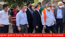 Başkan Şükrü Genç Rize Felaketini Yerinde İnceledi