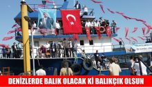 DENİZLERDE BALIK OLACAK Kİ BALIKÇIK OLSUN