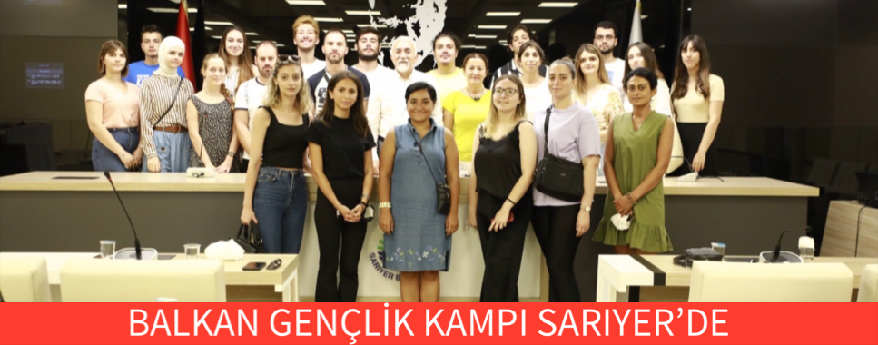 BALKAN GENÇLİK KAMPI SARIYER’DE