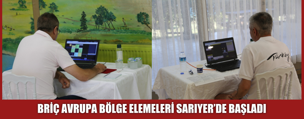 BRİÇ AVRUPA BÖLGE ELEMELERİ SARIYER’DE BAŞLADI