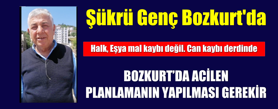 BOZKURT’DA ACİLEN PLANLAMANIN YAPILMASI GEREKİR