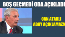 Herkes açıklarda Can Ataklı aday açıklamaz mı?