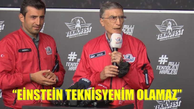 Prof.Dr.Aziz Sancar “EİNSTEİN TEKNİSYENİM OLAMAZ”