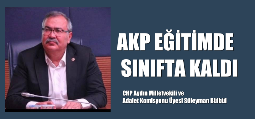 AKP EĞİTİMDE SINIFTA KALDI