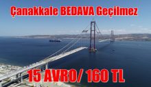 Çanakkale BEDAVA Geçilmez. 15 AVRO 160 TL