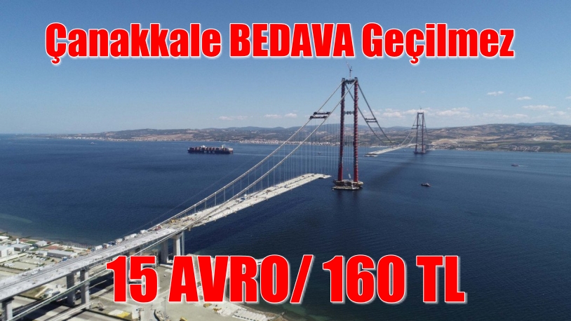 Çanakkale BEDAVA Geçilmez. 15 AVRO 160 TL