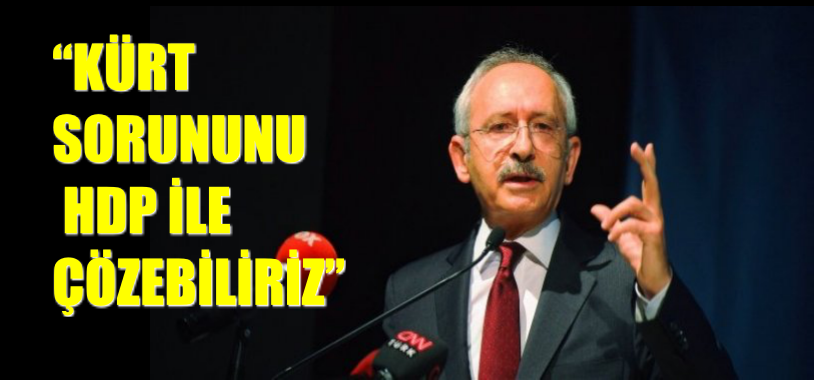 “KÜRT SORUNUNU HDP İLE ÇÖZEBİLİRİZ”