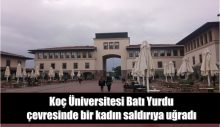 Koç Üniversitesi Batı Yurdu çevresinde bir kadın saldırıya uğradı