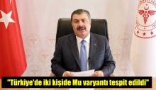 “Türkiye’de iki kişide Mu varyantı tespit edildi”