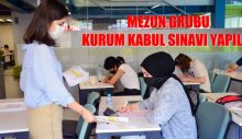 MEZUN GRUBU KURUM KABUL SINAVI YAPILDI