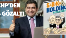 CHP’ye “SaBıKa Holding “ kitabı gözaltısı