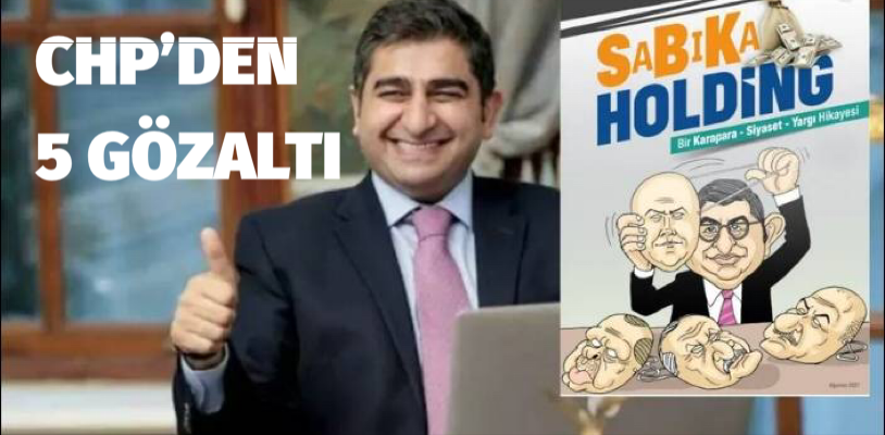 CHP’ye “SaBıKa Holding “ kitabı gözaltısı