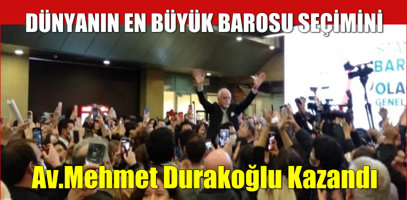 Dünyanın En Büyük Barosu Seçimini Av.Mehmet Durakoğlu Kazandı