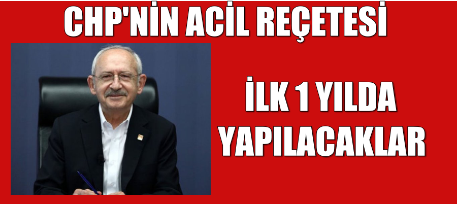 CHP’nin acil reçetesi: İşte ilk 1 yılda yapılacaklar