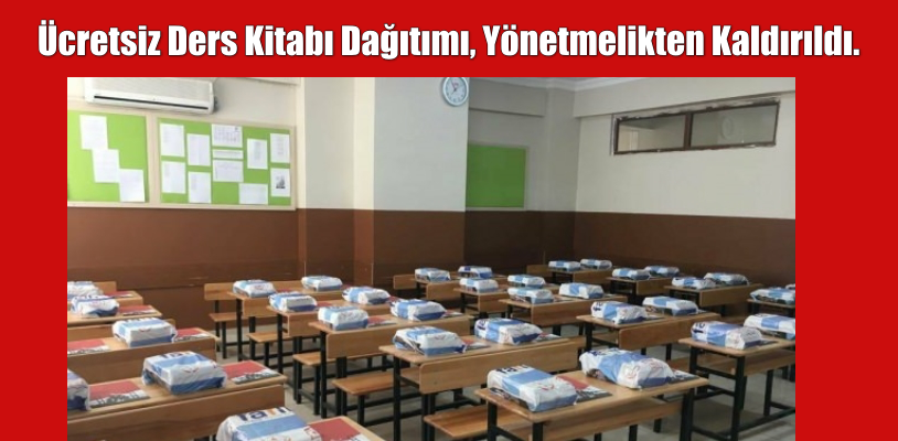 Ücretsiz ders kitabı dağıtımı, yapılan düzenleme ile yönetmelikten kaldırıldı.