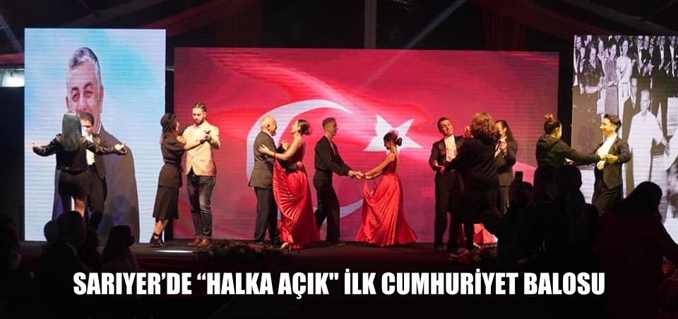SARIYER’DE “HALKA AÇIK” İLK CUMHURİYET BALOSU