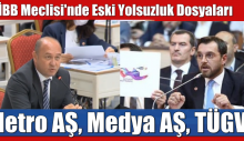 İBB Meclisi’nde eski dönemdeki yolsuzluk dosyaları konuşuluyor