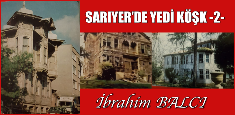 SARIYER’DE YEDİ KÖŞK -2-