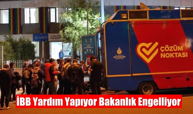 İBB Yardım Yapıyor Bakanlık Engelliyor