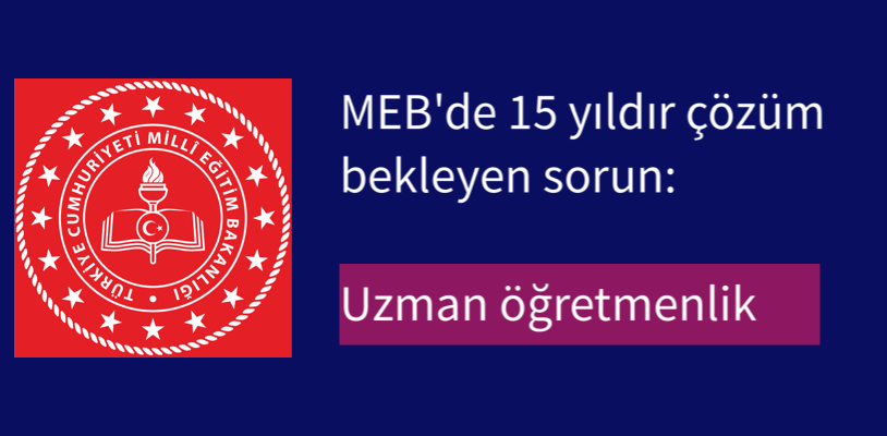 MEB’de 15 yıldır çözüm bekleyen sorun: Uzman öğretmenlik