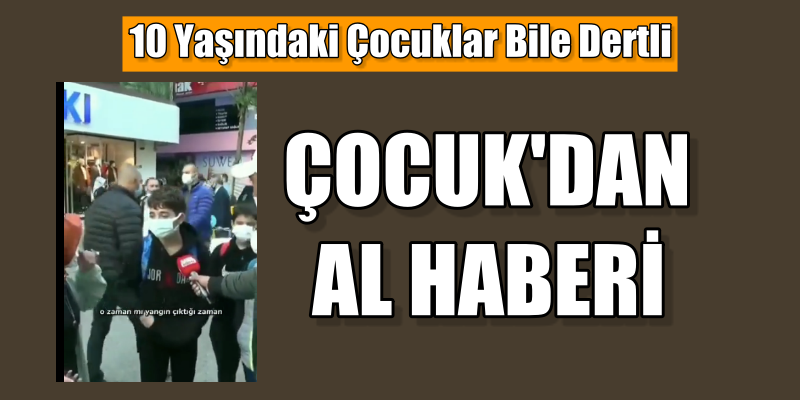 10 Yaşındaki Çocuklar Bile Dertli