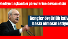 Kılıçdaroğlu’ndan ‘adaylık’ açıklaması: Belediye başkanları görevlerine devam etsin