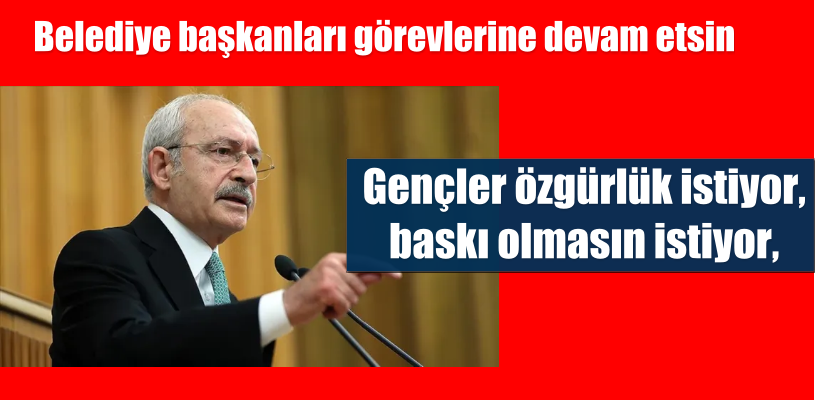 Kılıçdaroğlu’ndan ‘adaylık’ açıklaması: Belediye başkanları görevlerine devam etsin