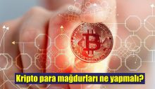 Kripto para mağdurları ne yapmalı?