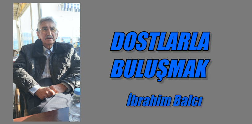 DOSTLARLA BULUŞMAK